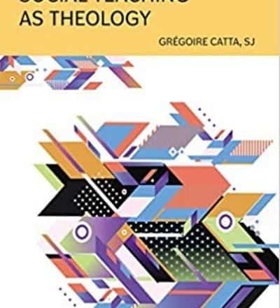 catholic social teaching as theology grégoire catta