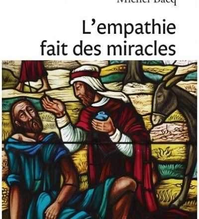 Michel Bacq L'empathie fait des miracles