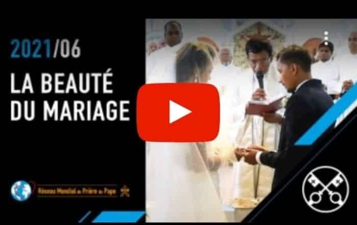 Video du pape Juin 2021 La beauté du mariage