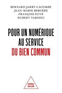 Pour un numérique au service du bien commun - Bernard Jarry-Lacombe, Jean-Marie Bergère, P. François Euvé sj, Hubert Tardieu