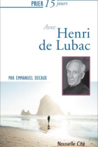 Prier 15 jours avec Henri de Lubac (n°237) - P. Emmanuel Decaux