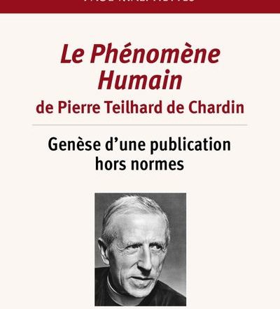 Le Phénomène Humain de Pierre Teilhard de Chardin. Genèse d’une publication hors normes