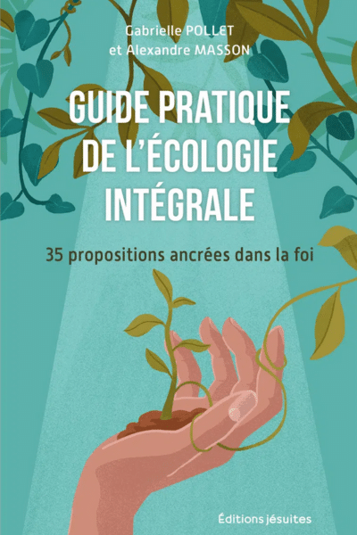 Guide pratique de l’Écologie intégrale