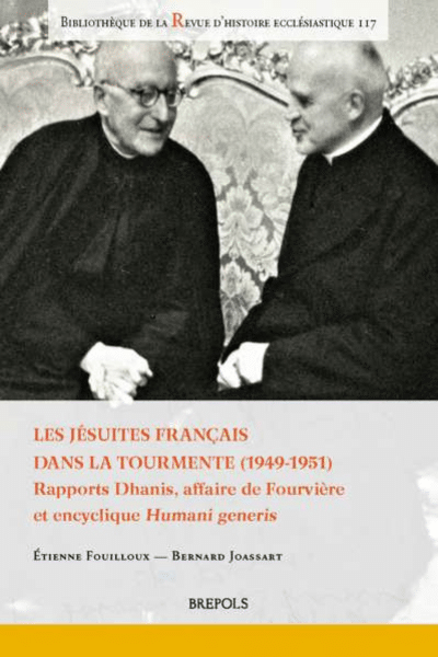 Les jésuites français dans la tourmente (1949-1951) - Étienne Fouilloux et P. Bernard Joasssart sj